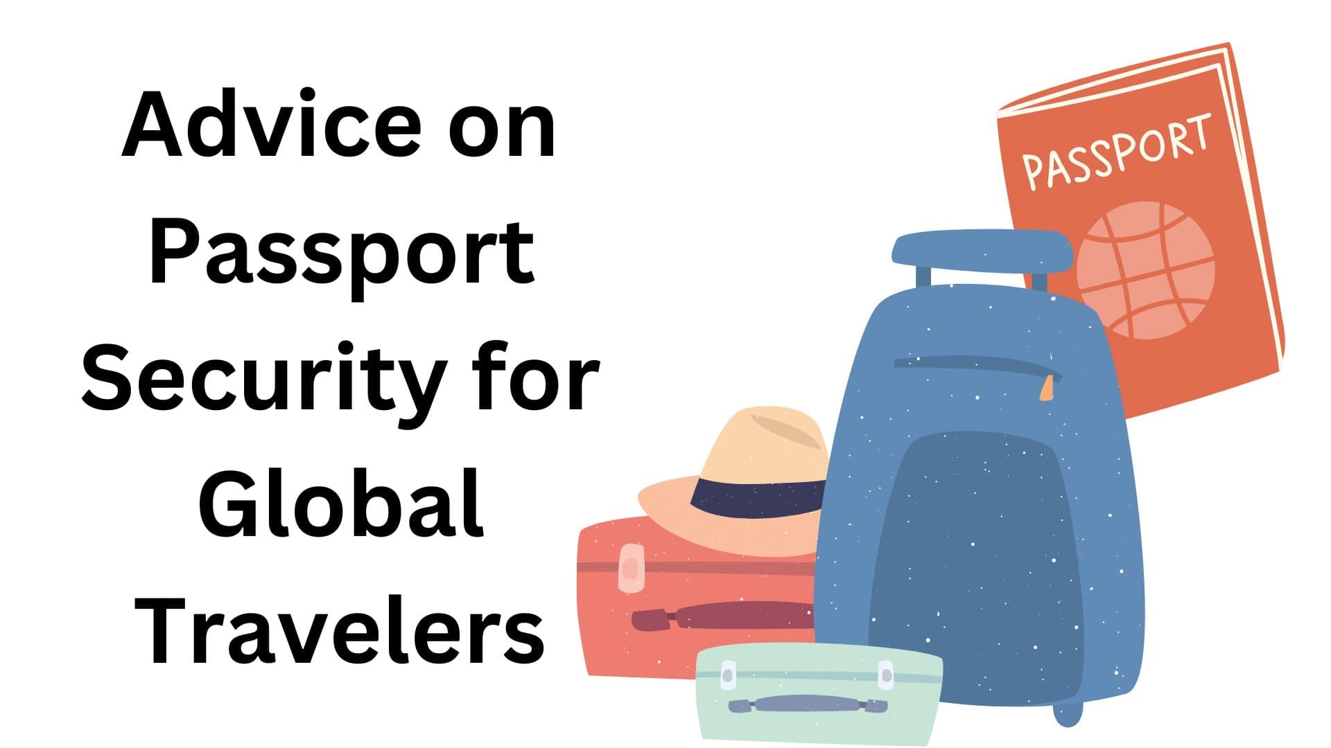 Advice on Passport Security for Global Travelers